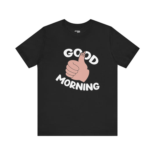 Offensive Threadz - Good Morning Tee